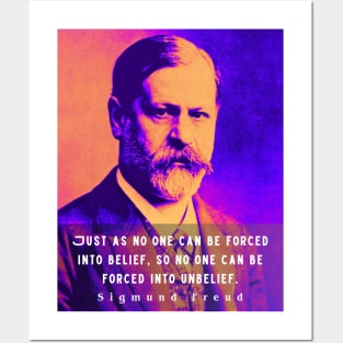 Sigmund Freud portrait and quote: Just as no one can be forced into belief.... Posters and Art